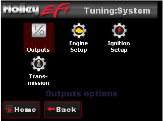 32.0 SYSTEM SETUP 32.1 System Tuning From the HOME MENU, select TUNING, and SYSTEM. There are four areas you can modify; OUTPUTS, ENGINE SETUP, IGNITION SETUP, and TRANSMISSION. 32.1.1 Outputs Figure 136 The OUTPUT screen allows for the Fan #1 and Fan #2 ON and OFF temperatures to be adjusted.