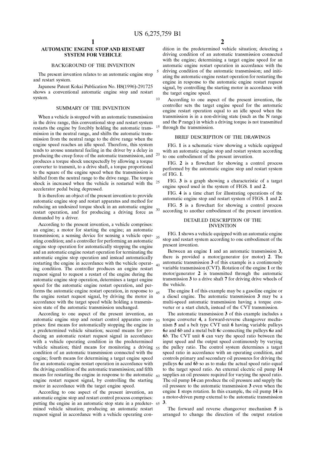 1 AUTOMATIC ENGINE STOP AND RESTART SYSTEM FOR WEHICLE BACKGROUND OF THE INVENTION The present invention relates to an automatic engine Stop and restart System. Japanese Patent Kokai Publication No.