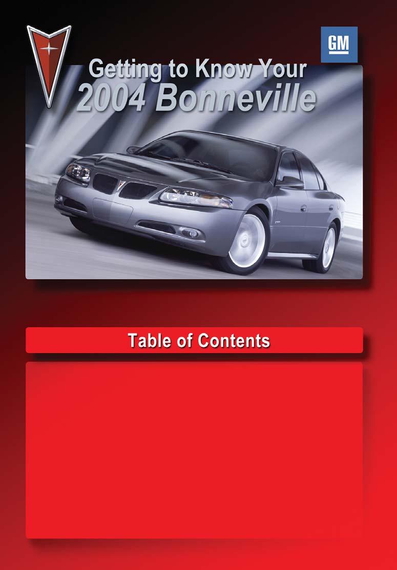 Congratulations on your purchase of a Pontiac Bonneville. Please read this information and your Owner Manual to ensure an outstanding ownership experience.