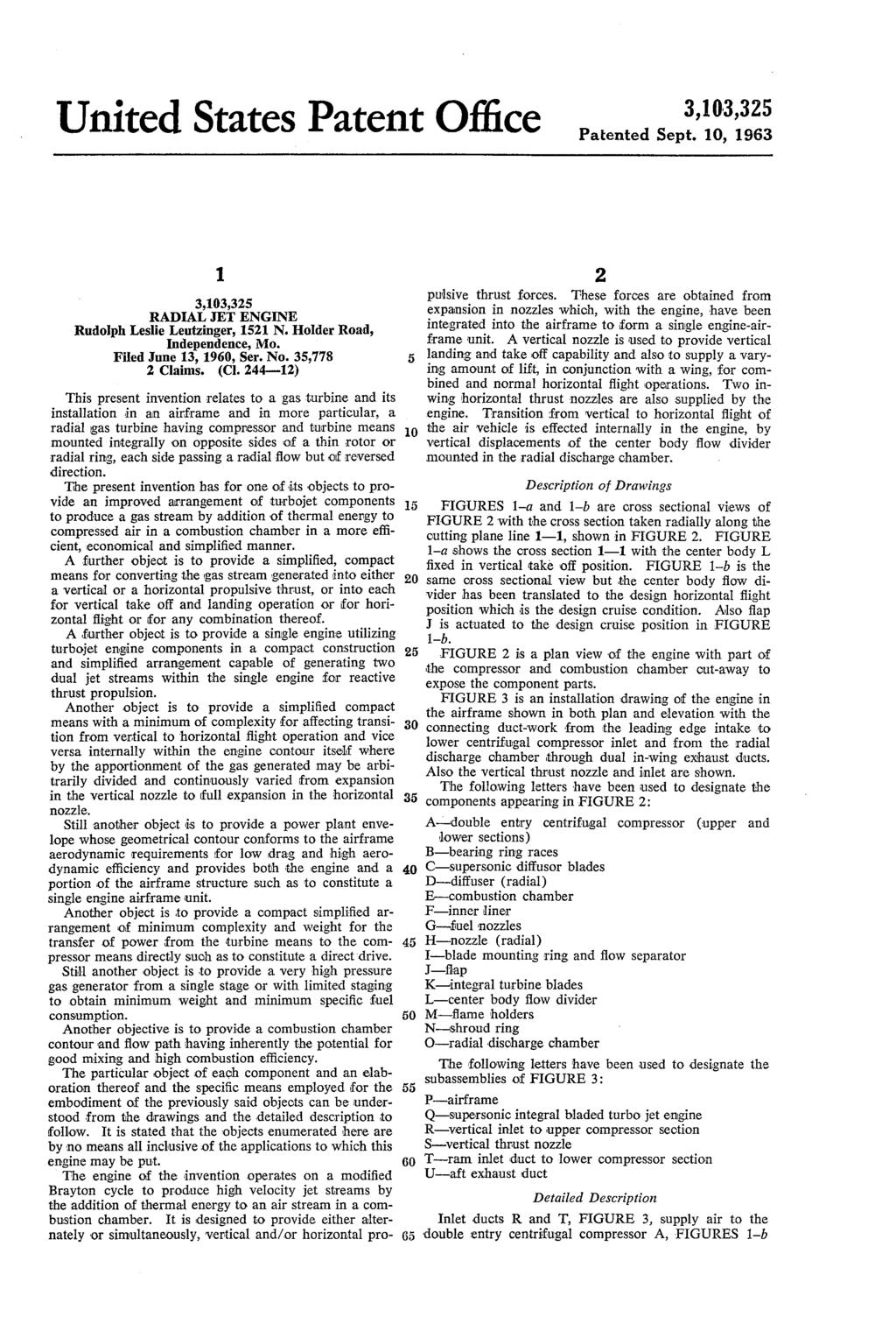 United States Patent Office Patented Sept. 10, 1963 1. RADAL, JET ENGINE Rudolph Leslie Leutzinger, 1521 N. Holder Road, Independence, Mo. Filed June 13, 1960, Ser. No. 35,778 2 Claims. (C.