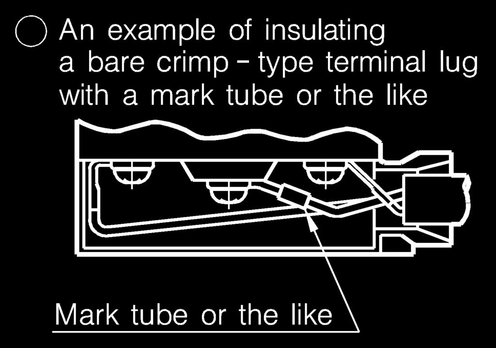 A bare crimp terminal lug will cause a short-circuit.