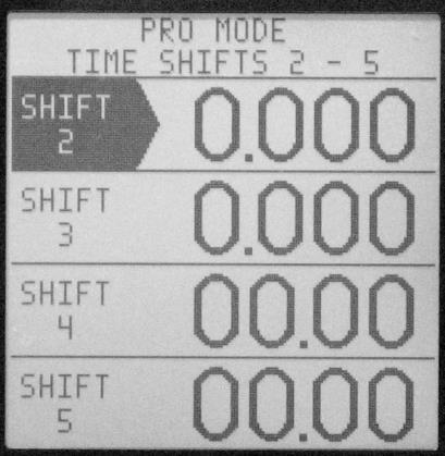 Time Shifts 2-5 Pro Mode Screen 8 The Time Shifts 2-5 screen is used to set shift points for shifts 2 through 5.