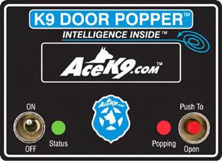 K9 Door Popper Owners Manual by AceK9.com a division of Radiotronics, Inc. Your K9 Door Popper is one of our state of the art products designed and developed by AceK9.