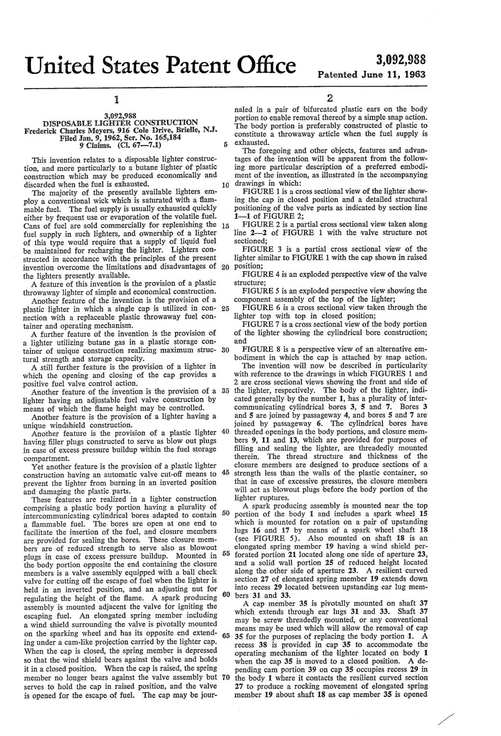 United States Patent Office Patented June 11, 1963 3,092.988 DISPOSABLE LIöffif construction Frederick Charles Meyers, 916 Cole Drive, Brielle, N.J. Filed Jan. 9, 1962, Ser. No. 16,184 9 Ciaims. (Cil.