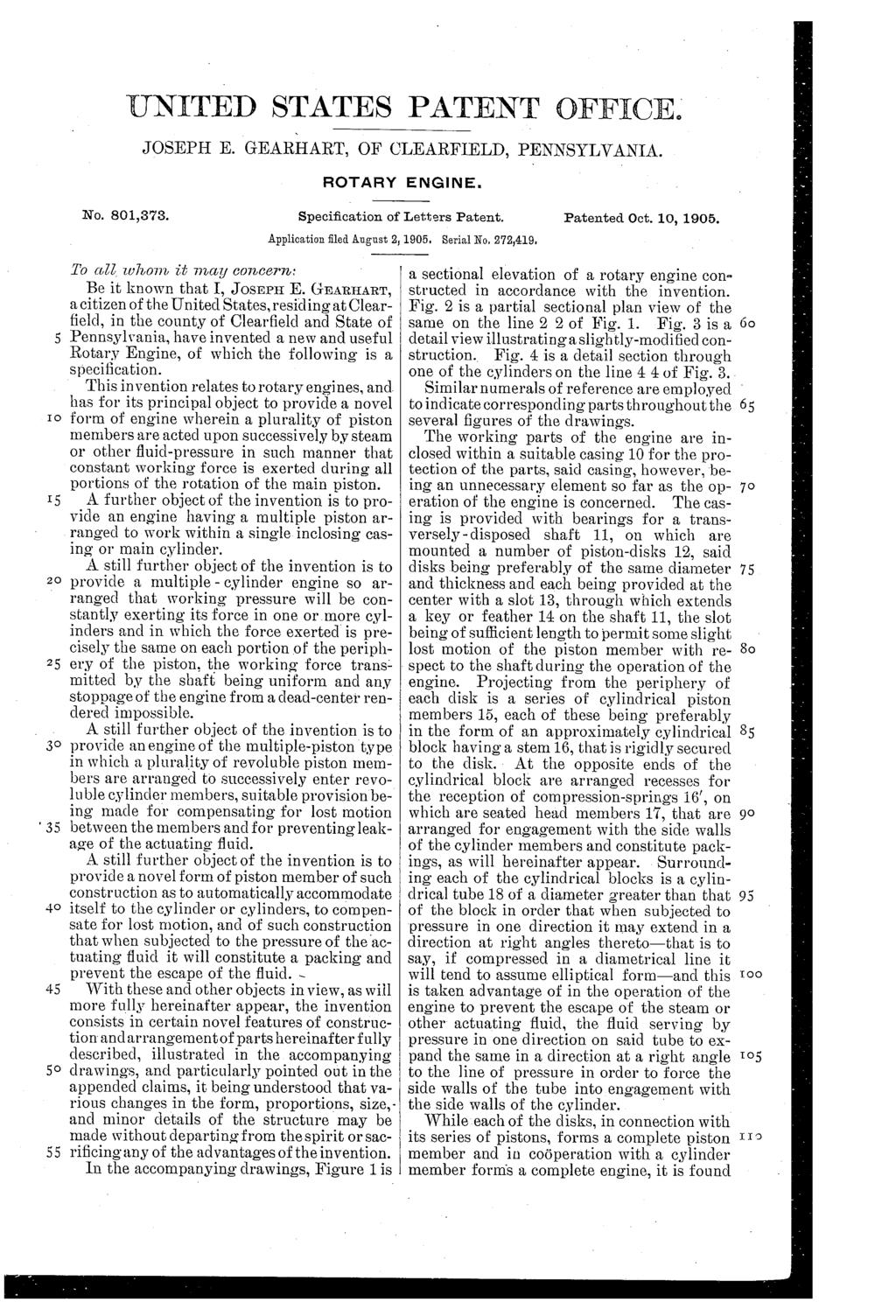 IO 25 45 UNITED STATES PATENT OFFICE. JOSEPH E. GEARHART, OF CLEARFIELD, PENNSYLVANIA. ROTARY ENGINE. No. 801,373. Specification of Letters Patent. Patented Oct. 10, 1905.