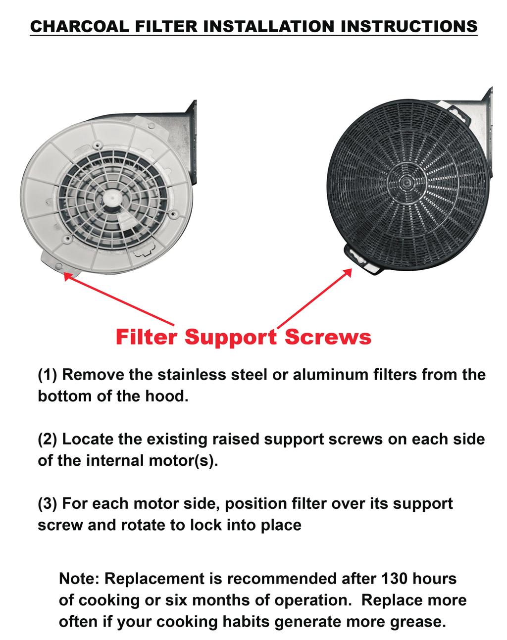 How To Change or Replace Parts Filter Installations Replace or Change Charcoal Filters: Installation Tutorial Video It is recommended to direct vent the hood whenever possible.