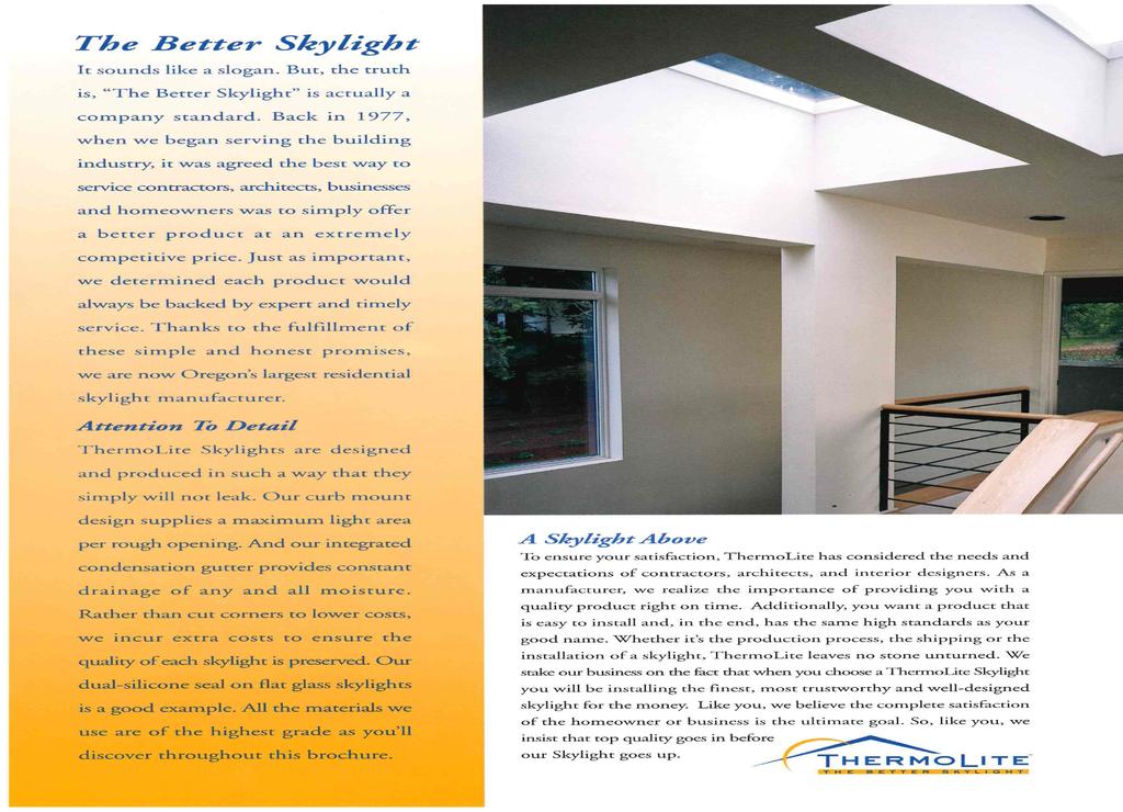 It sounds like a slogan, but The Better Skylight is actually a company standard.