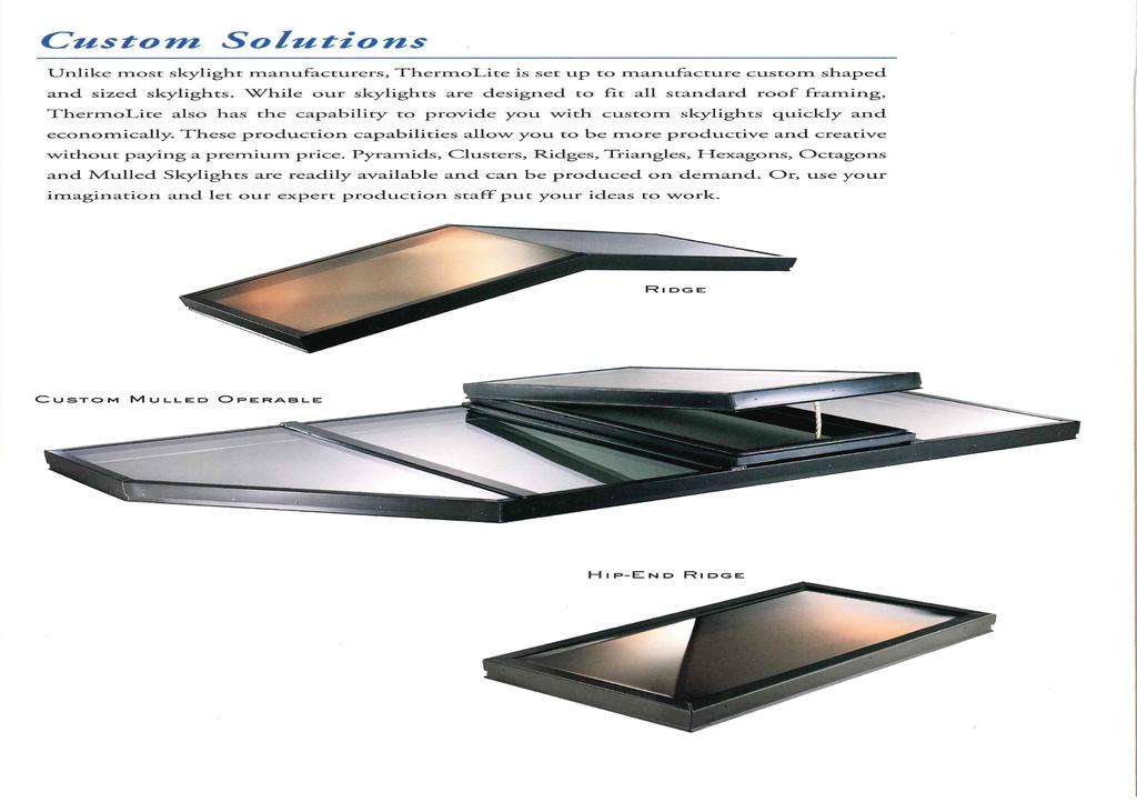 Unlike most skylight manufacturers, ASI is set up to manufacture custom shaped and sized skylights.