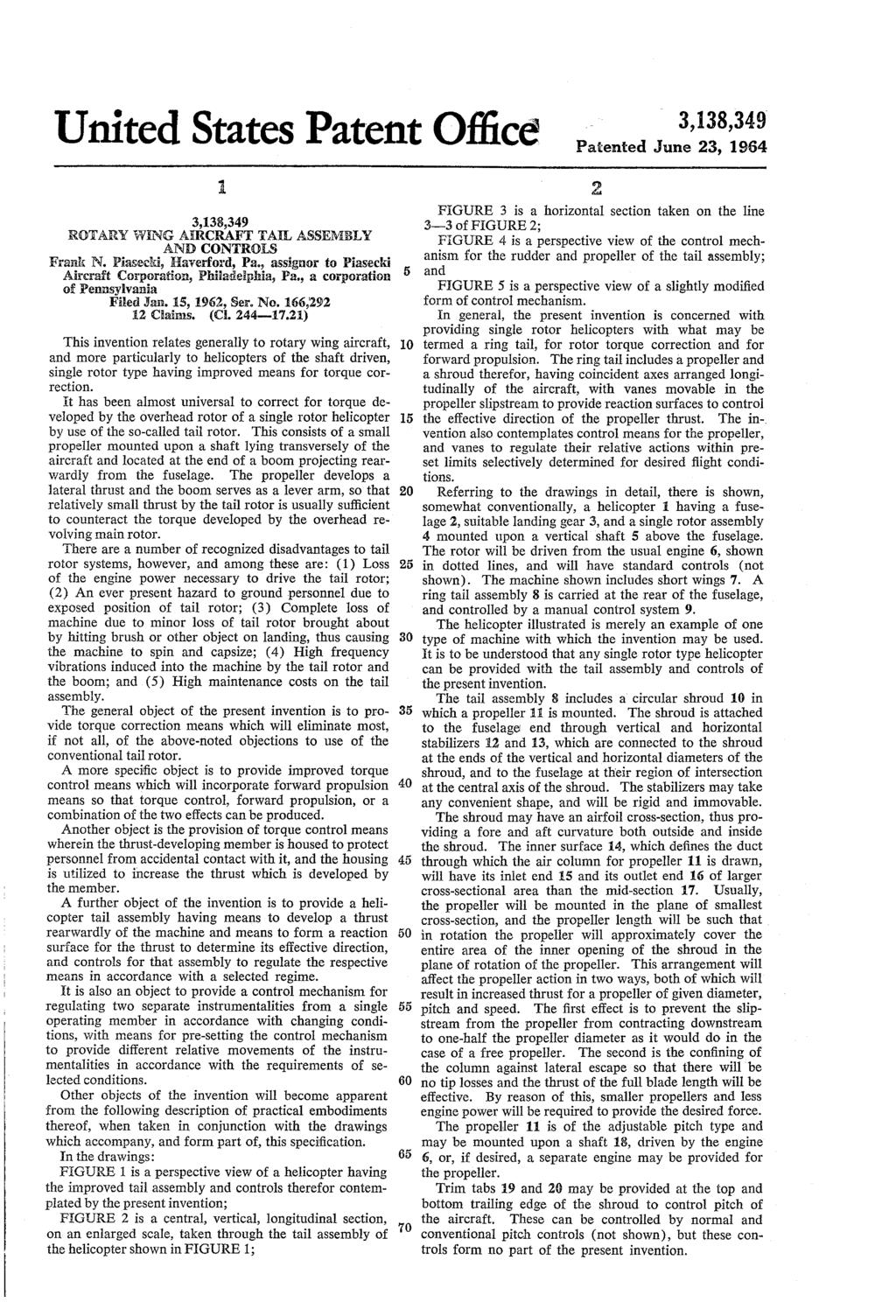 United States Patent Office - 3,138,349 Patiented June 23, 1964 3,138,349 RCTARY WENG ARCRAFT TAL ASSEMBLY AND CONTROLS Frank N. Piasecki, Haverford, Pa.