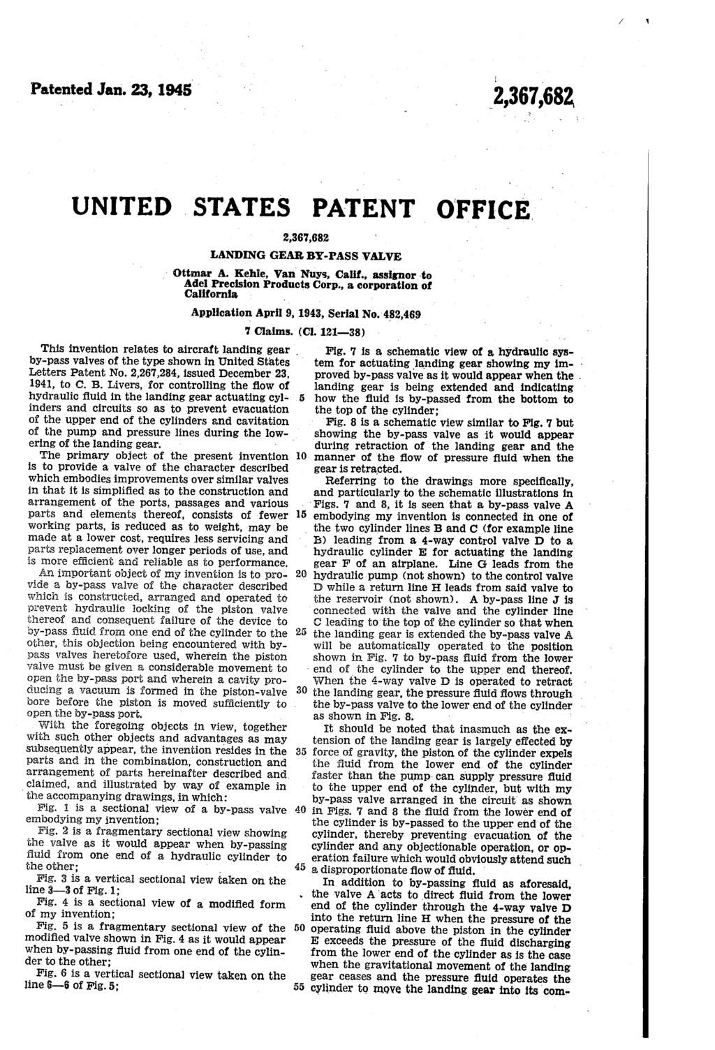 Patented Jan. 23, 1945 2,367,682 UNITED TATE PATENT OFFICE This invention relates to aircraft landing gear by-pass valves of the type shown in United tates Letters Patent No.