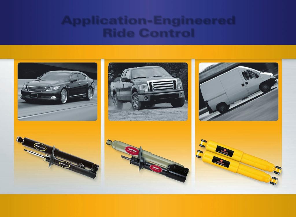 Application-Engineered Ride Control OESPECTRUM SHOCKS AND STRUTS REFLEX SHOCKS AND STRUTS GAS-GRANDÉ FLEET LIGHT TRUCK SHOCKS Twin Technology Tuned for Exceptional Control Ideal for Full-Sized Light