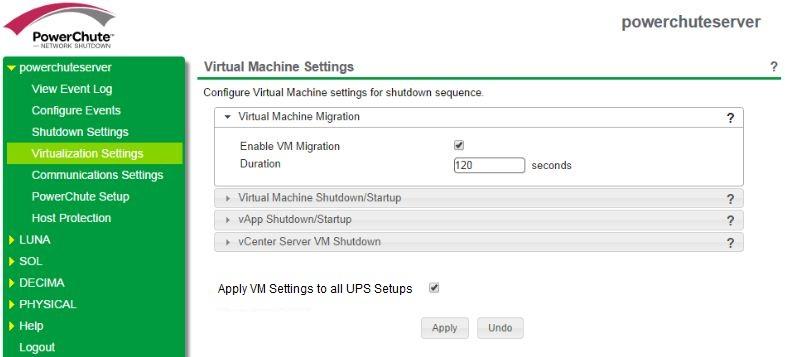 VMware Configuration Virtualization settings in Advanced UPS Configuration In an Advanced UPS Configuration, settings entered on this page will be applied to all UPS Setups if the check box Apply VM