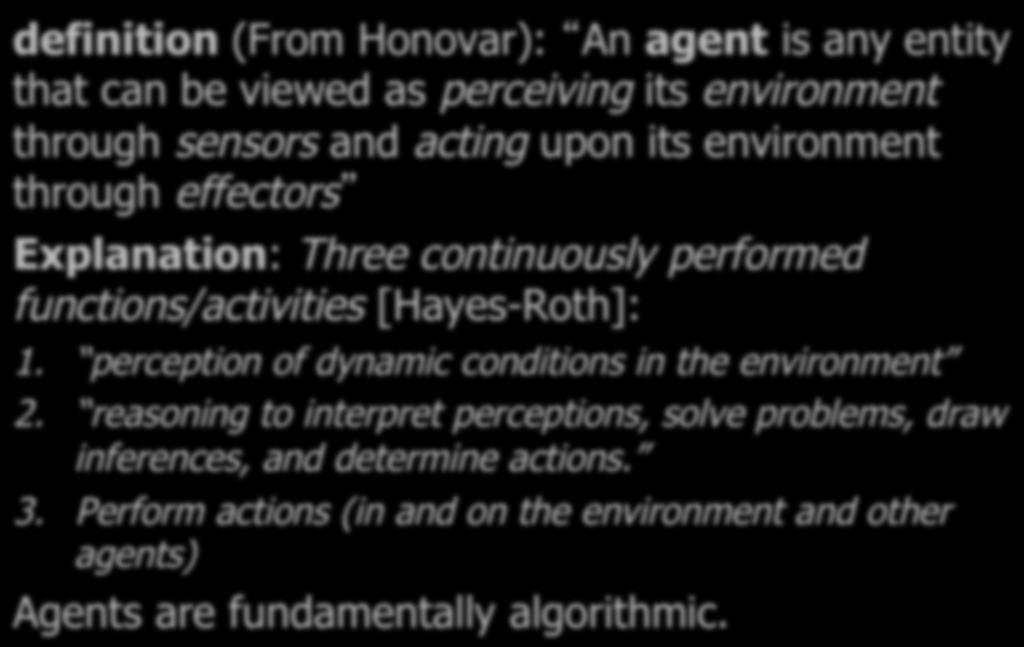 upon its environment through effectors Explanation: Three continuously performed functions/activities [Hayes-Roth]: 1.