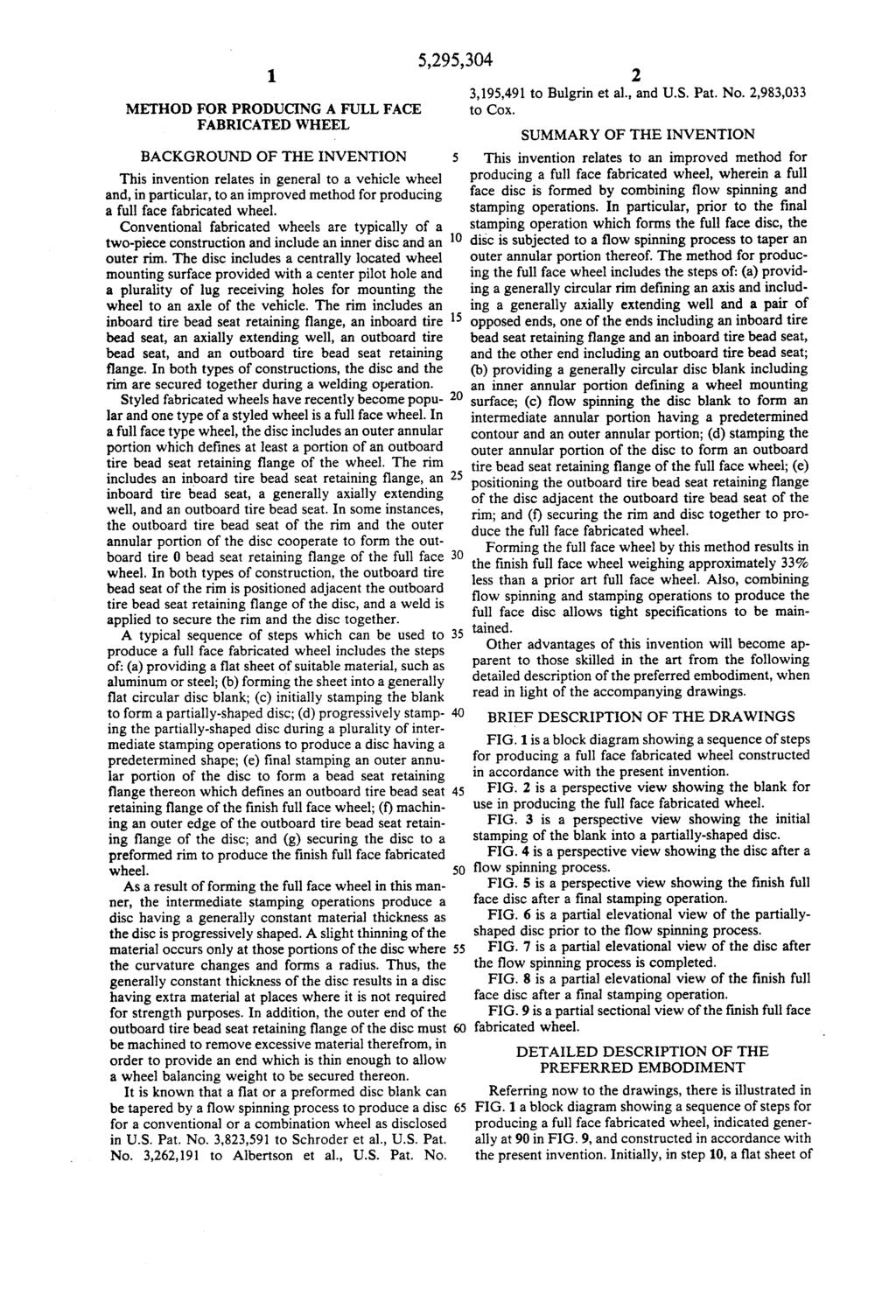 1. METHOD FOR PRODUCING A FULL FACE FABRICATED WHEEL BACKGROUND OF THE INVENTION This invention relates in general to a vehicle wheel and, in particular, to an improved method for producing a full