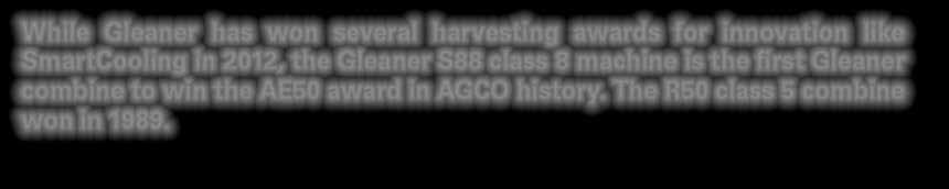 The American Society of Agricultural and Biological Engineers (ASABE) has recently announced that Gleaner has won a AE50 Award for 2014 for the Gleaner S88 class 8 transverse rotary combine deemed