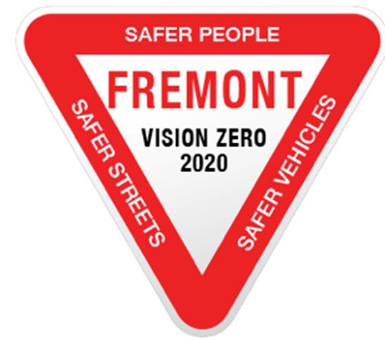 Vision Zero in Fremont Initiated by Fremont City Council in September 2015 Vision Zero Action Plan (Adopted March 2016) - Safer People Enforcement, Education - Safer Streets