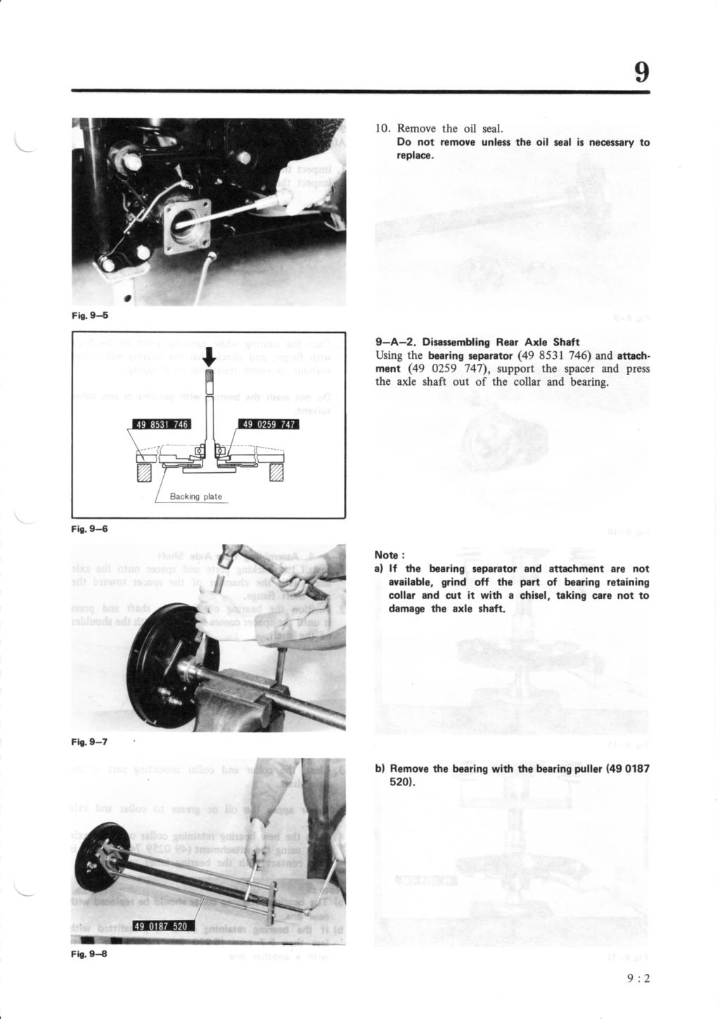 I- 10. Remove the oil seal. Do not remove unless the oil seal is necessary to replace. Fig. 9 4 0 9-A-2.