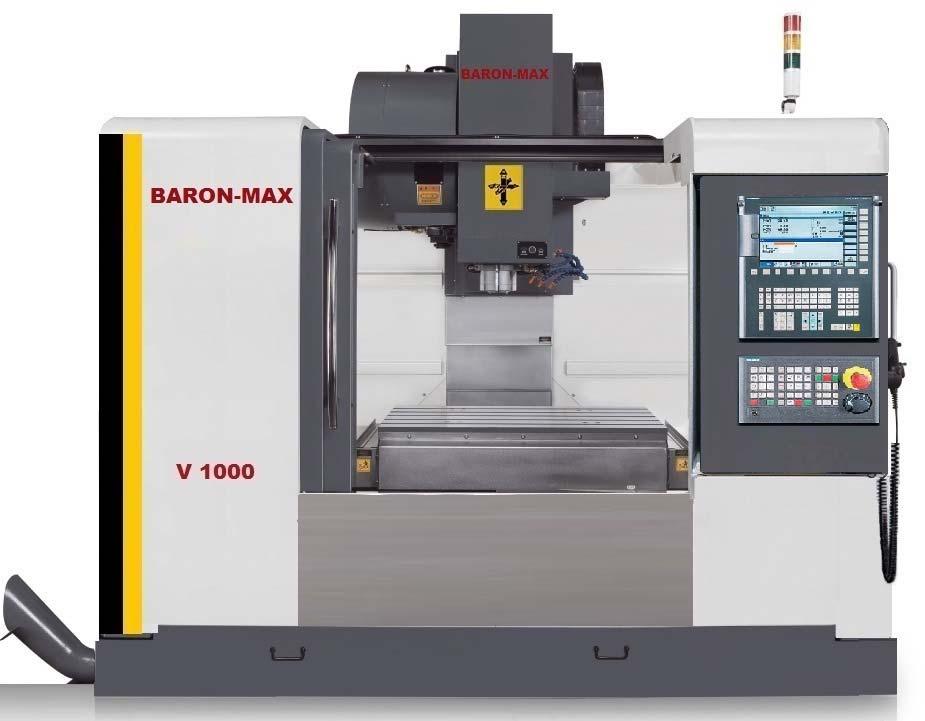 BARON-MAX V Range High Performance Vertical Machining Centers Massive Base Construction with 4 Box Ways guide ways in the Y-axis And solid box ways in X and Z axes offering excellent rigidity Model: