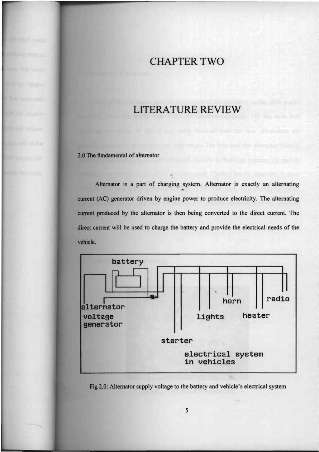 CHAPTER TWO LITERA TURE REVIEW 2.0 The fundamental of alternator Alternator is a part of charging system.