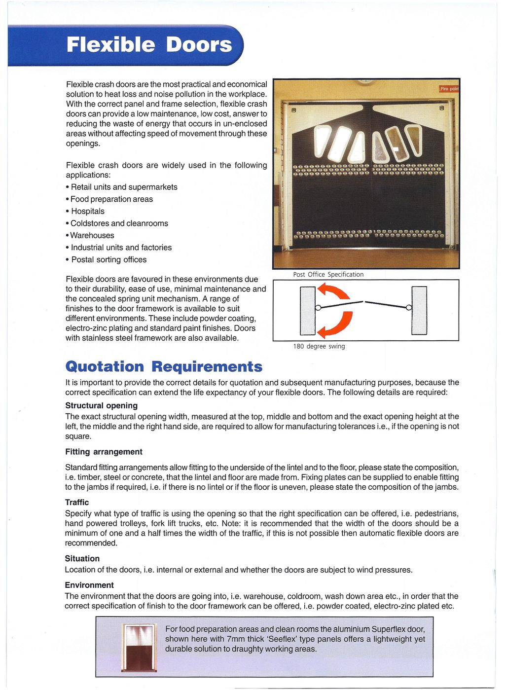 ~~~------~--~--~~--~~----~~~~~~- Flexible Doors Flexible crash doors are the most practical and economical solution to heat loss and noise pollution in the workplace.