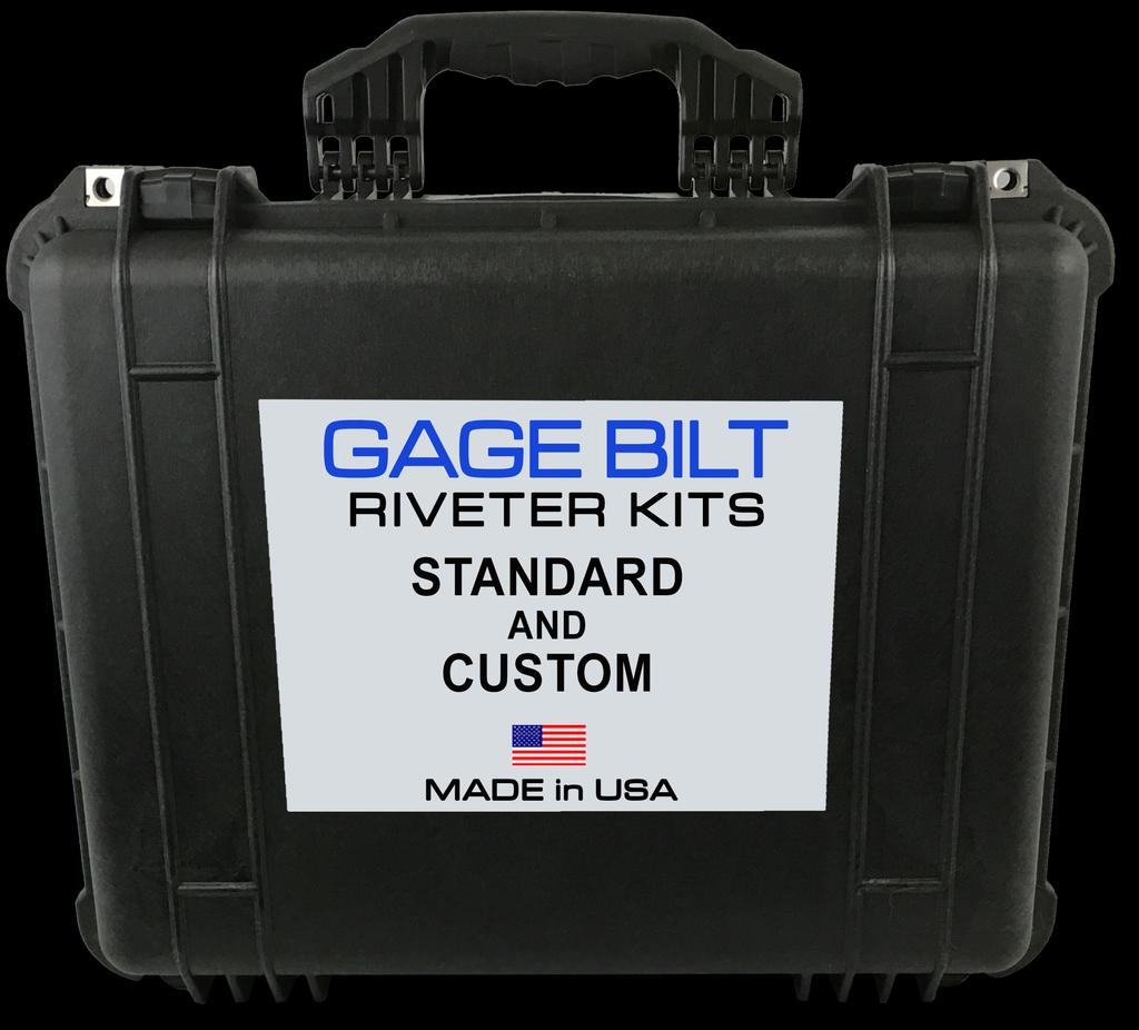 Riveter Kits Available (Sold Separately) Gage Bilt offers a wide selection of standard and custom kits tailored to your needs.