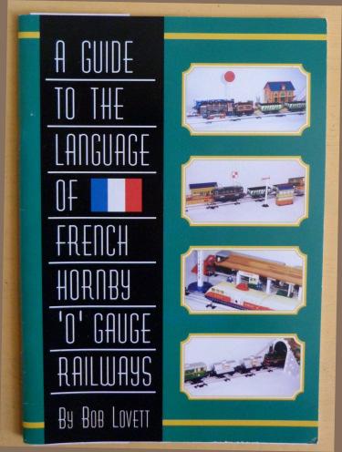 1.311 French Hornby literature Guide to the Language of French Hornby 0-gauge Railways (Bob Lovett).