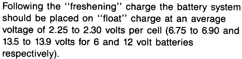 To apply a freshening charge 1. Confirm the freshening (equalization) voltage from the charger / rectifier is set to a value equal to 2.