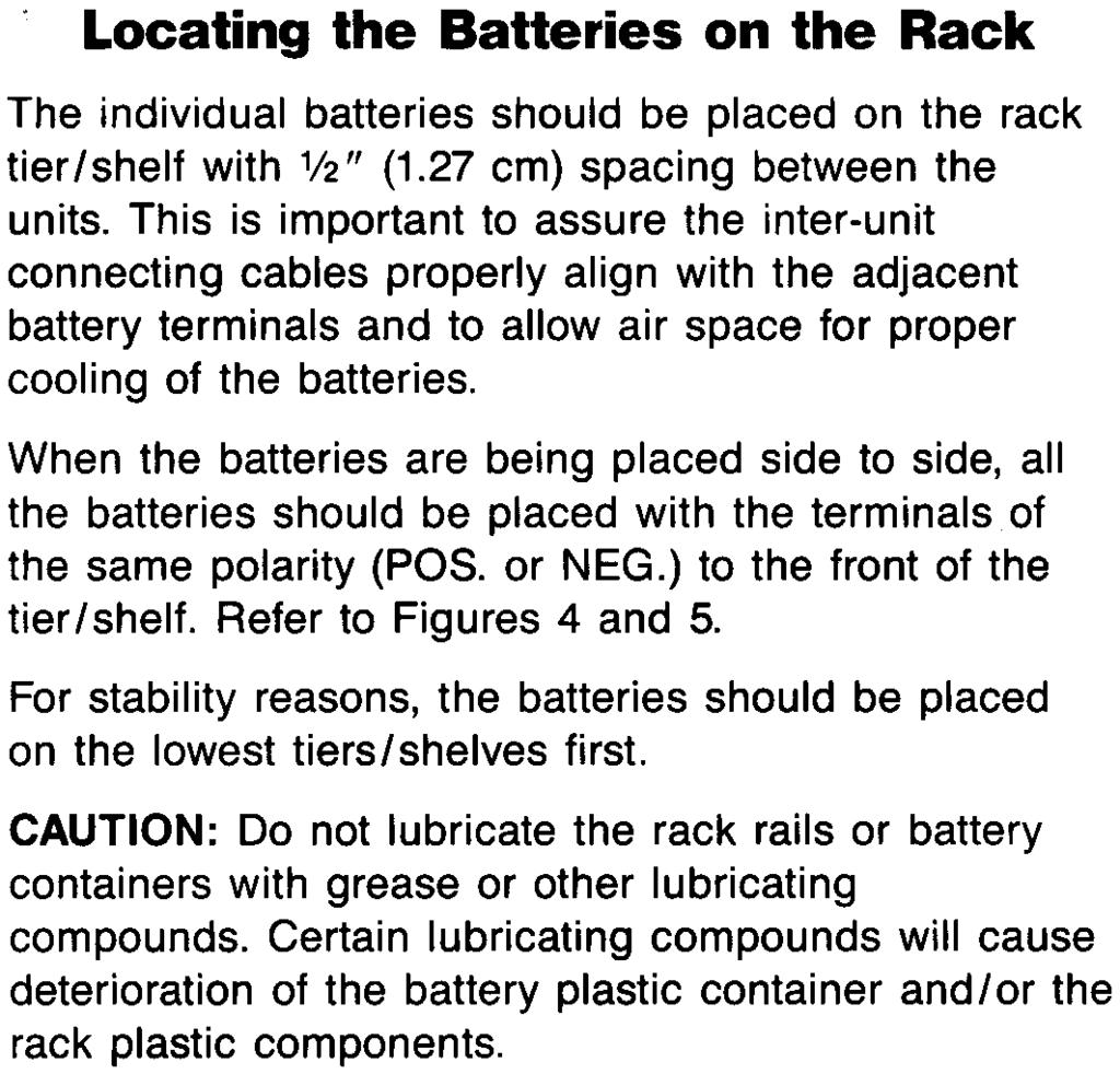 When the batteries are being placed side to side, all the batteries should be placed with the terminals of the same polarity (pas. or NEG.) to the front of the tier/shelf. Refer to Figures 4 and 5.