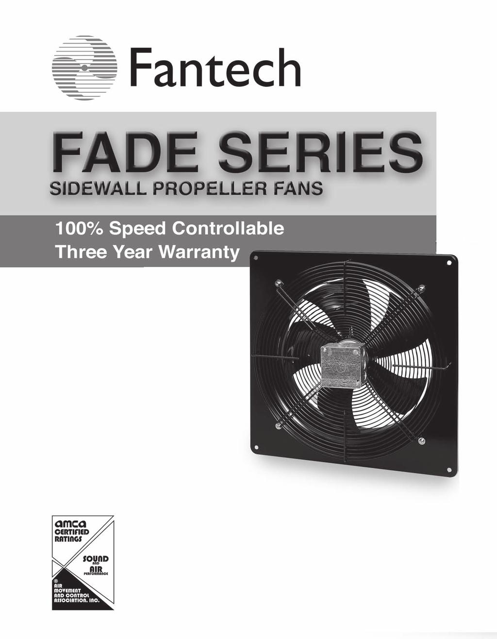 January 2008 FADE0108 Fantech, Inc. certifies that the FADE Series shown herein is licensed to bear the AMCA Seal.