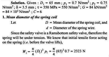 7. Design a helical spring for as spring loaded spring loaded safety value of the following conditions: Diameter of valve seat = 65 mm, Operating pressure = 0.
