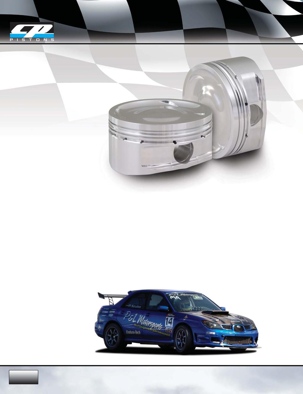 SUBARU SUBARU PISTONS CP Subaru pistons are available standard or oversized. CP pistons are compatible with oversize valves, higher lift cams and high performance rings.