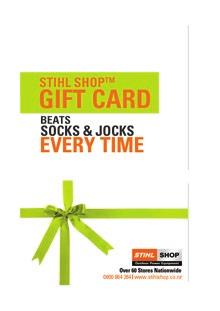 To find out more about your local STIHL SHOP Retailer, phone 0800 864 264 or visit www.stihlshop.co.nz GIFT CARDS NOW AVAILABLE Not sure what gift to get?