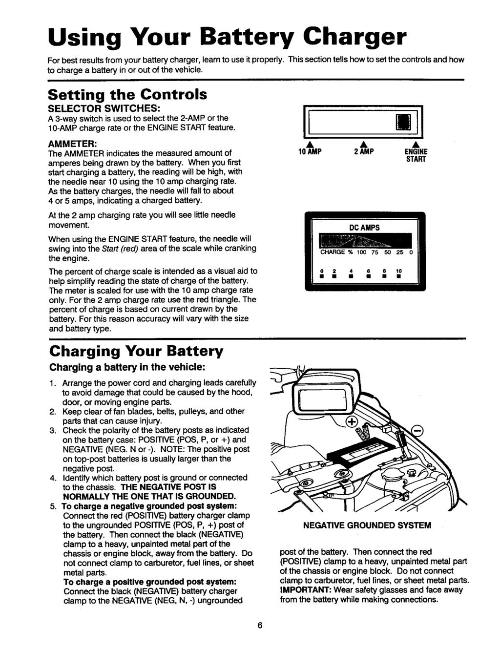 Using Your Battery Charger For best results from your battery charger, learn to use it properly. This section tells how to set the controls and how to charge a battery in or out of the vehicle.