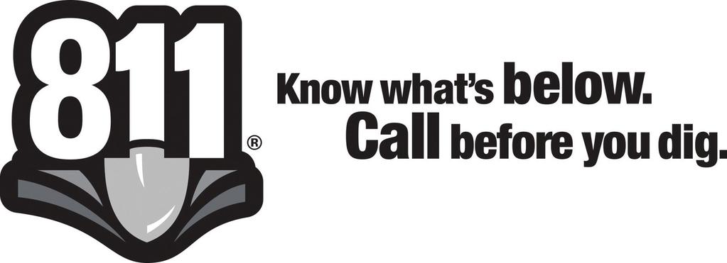 GENERAL PRECAUTIONS - CONTINUED One easy phone call to 811 starts the process to get your underground utility lines marked for free.