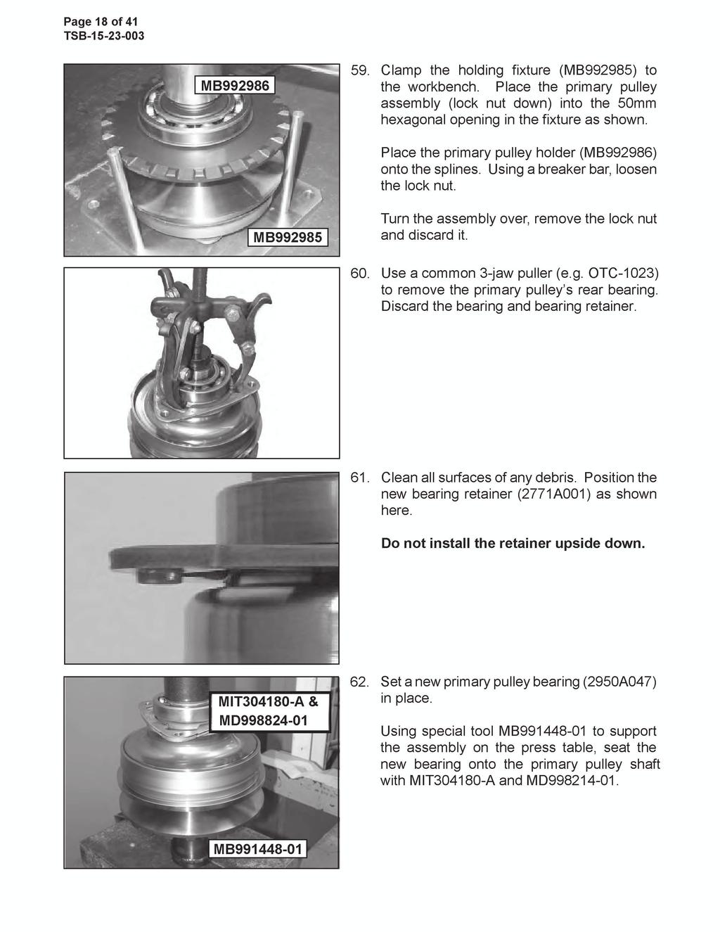 Page 18 of 41 59. Clamp the holding fixture (MB992985) to the workbench. Place the primary pulley assembly (lock nut down) into the 50mm hexagonal opening in the fixture as shown.