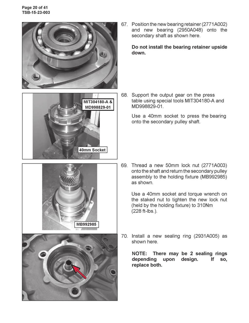 Page 20 of 41 67. Position the new bearing retainer (2771 A002) and new bearing (2950A048) onto the secondary shaft as shown here. Do not install the bearing retainer upside down. 68.