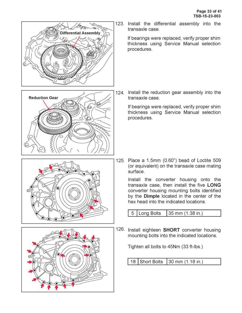 Page 33 of 41 123. Install the differential assembly into the transaxle case. If bearings were replaced, verify proper shim thickness using Service Manual selection procedures. 124.