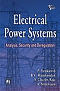 Electrical Power Systems : Analysis,Security And Deregulation