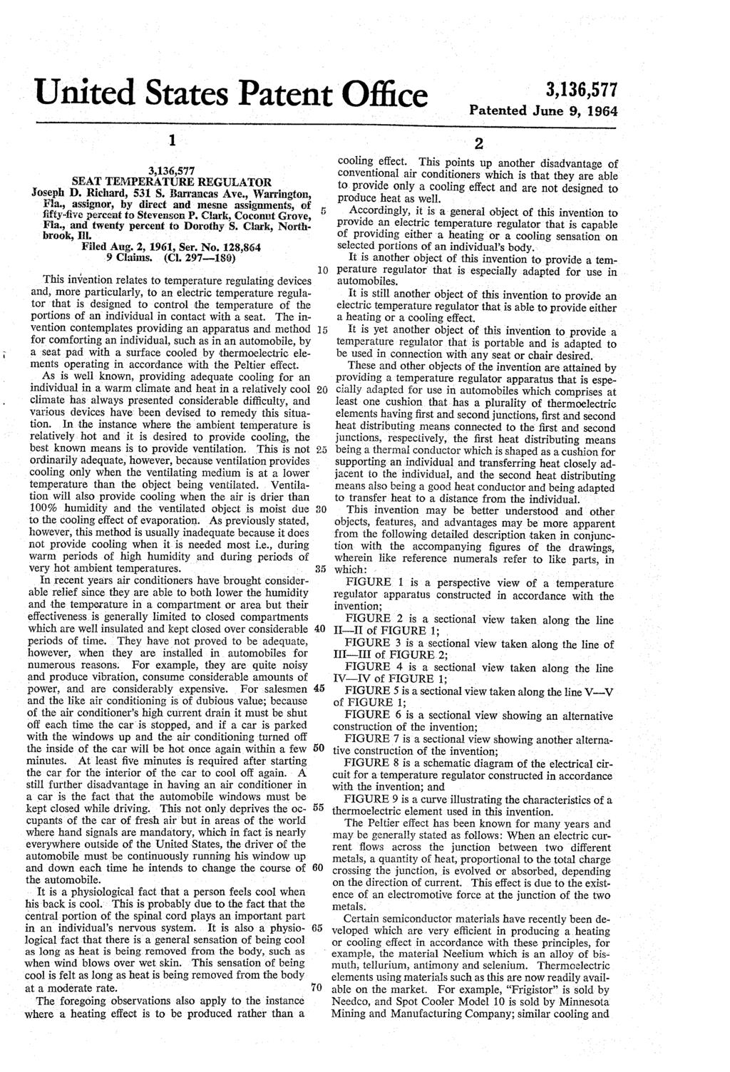 United States Patent Office 3,136,577 Patented June 9, 1964 1. 3,136,577 SEAT TEMPERATURE REGULATOR Joseph D. Richard, 531 S. Barrancas Ave., Warrington, Fla.