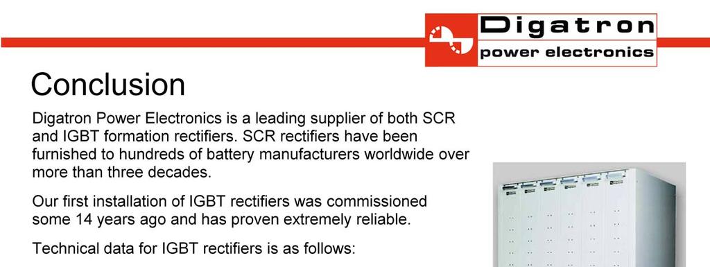 Digatron Power Electronics is a leading supplier of both SCR and IGBT formation rectifiers.