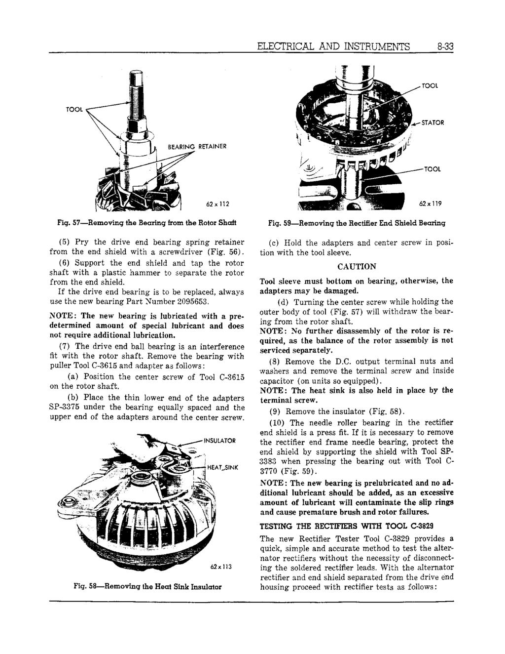 ELECTRICAL AND INSTRUMENTS 8-33 TOOL Fig. 57 Removing the Bearingfromthe Rotor Shaft (5) Pry the drive end bearing spring retainer from the end shield with a screwdriver (Fig. 56).