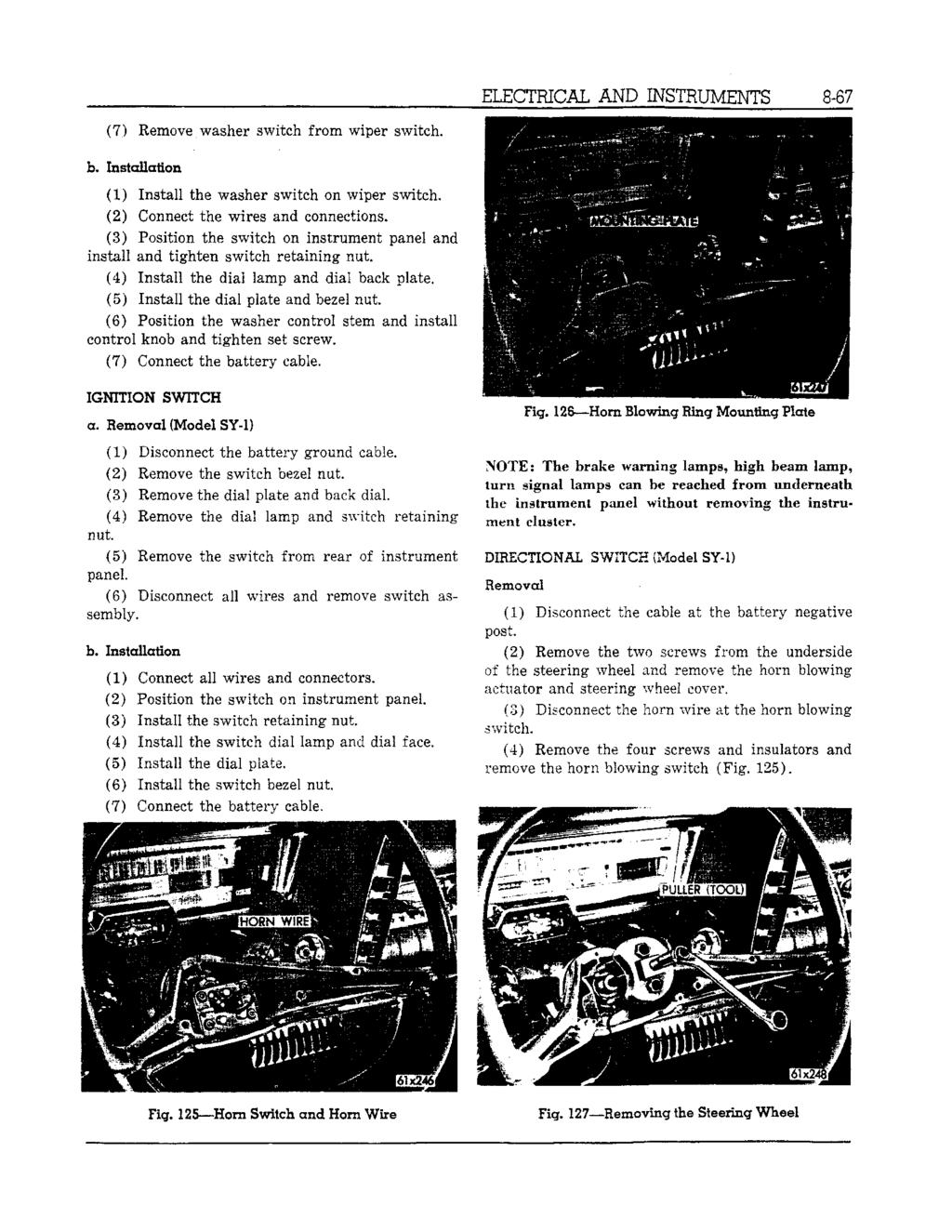 ELECTRICAL AND INSTRUMENTS 8-67 (7.X. Remove,washer switch from wiper switch, b. Installation (.1) Install the washer switch on wiper switch. (2) Connect the wires and connections.