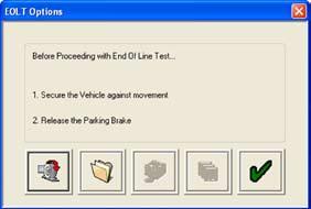 End-of-Line test Procedure Clear all Active or Stored Diagnostic Trouble Codes before proceeding with End-of-Line Test.