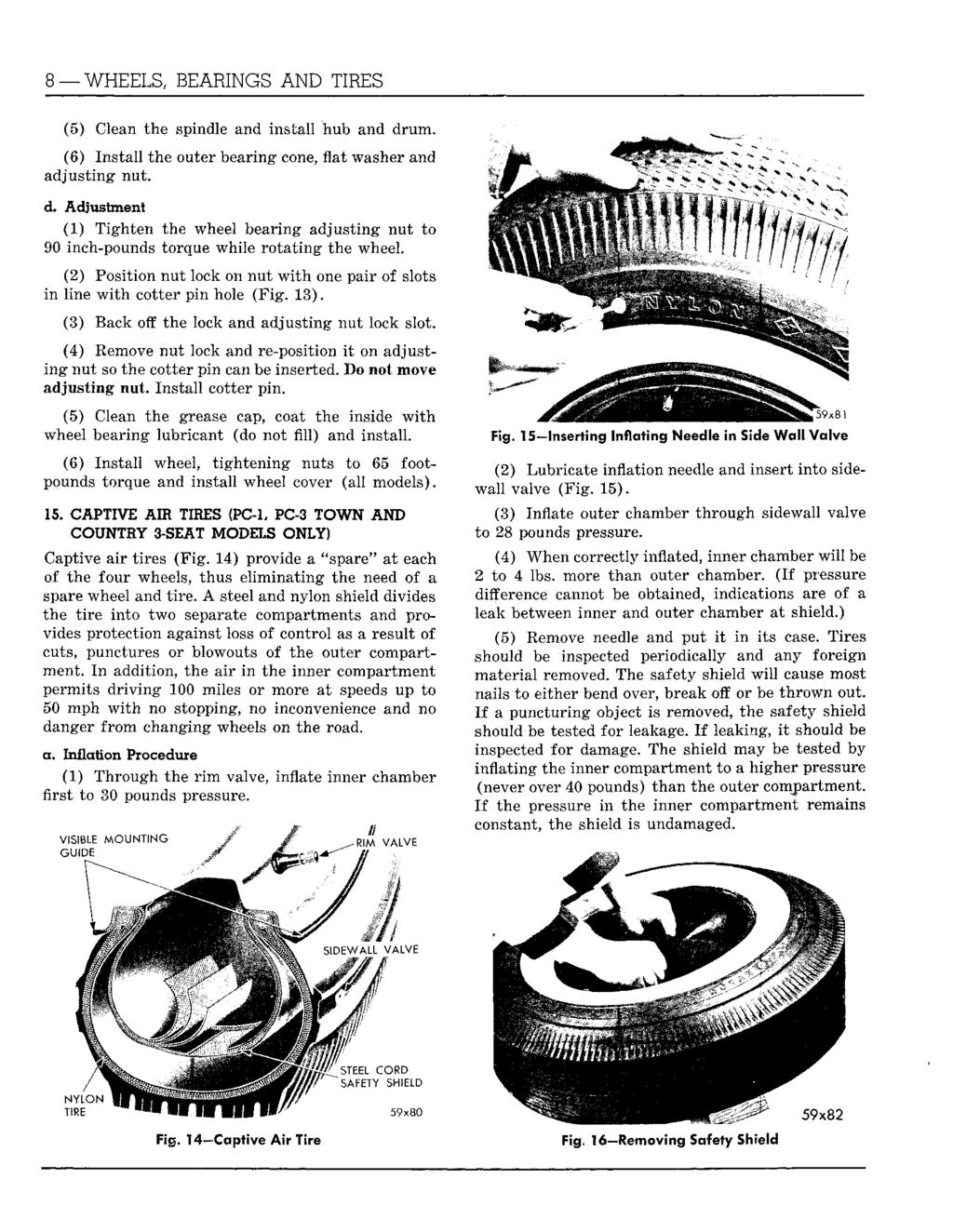8 WHEELS, BEARINGS AND TIRES (5) Clean the spindle and install hub and drum. (6) Install the outer bearing cone, flat washer and adjusting nut. d. Adjustment (1) Tighten the wheel bearing adjusting nut to 90 inch-pounds torque while rotating the wheel.