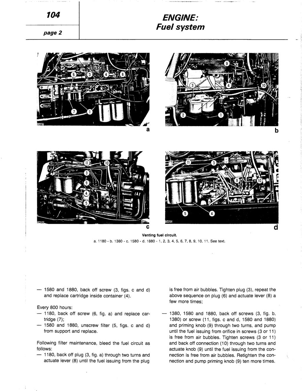 104 ENGINE: page2 Fuel system b C Venting fuel circuit. a.1180 b.1380 - c. 1580 d.1880-1, 2, 3, 4, 5, 6, 7, 8, 9, 10, 11. See text. - 1580 and 1880, back off screw (3, figs.