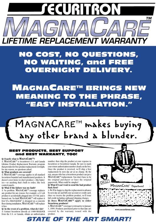 MagnaCare tm Limited Lifetime Warranty SECURITRON MAGNALOCK CORPORATION warrants that it will replace at customer s request, at any time for any reason, products manufactured and branded by