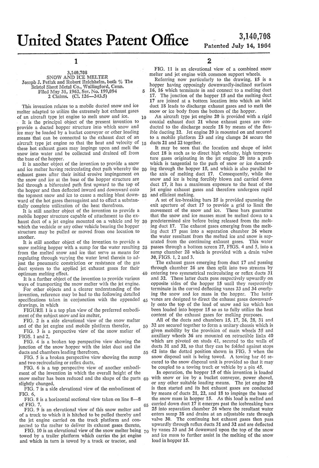 United States Patent Office Patented July 14, 1964 3,249,708 SNOW ANE ECE MELTER Joseph J. Petiak and Robert Reichhena, both %. The A3risto: Saeef I?eta Co. Wailingford, Conia.