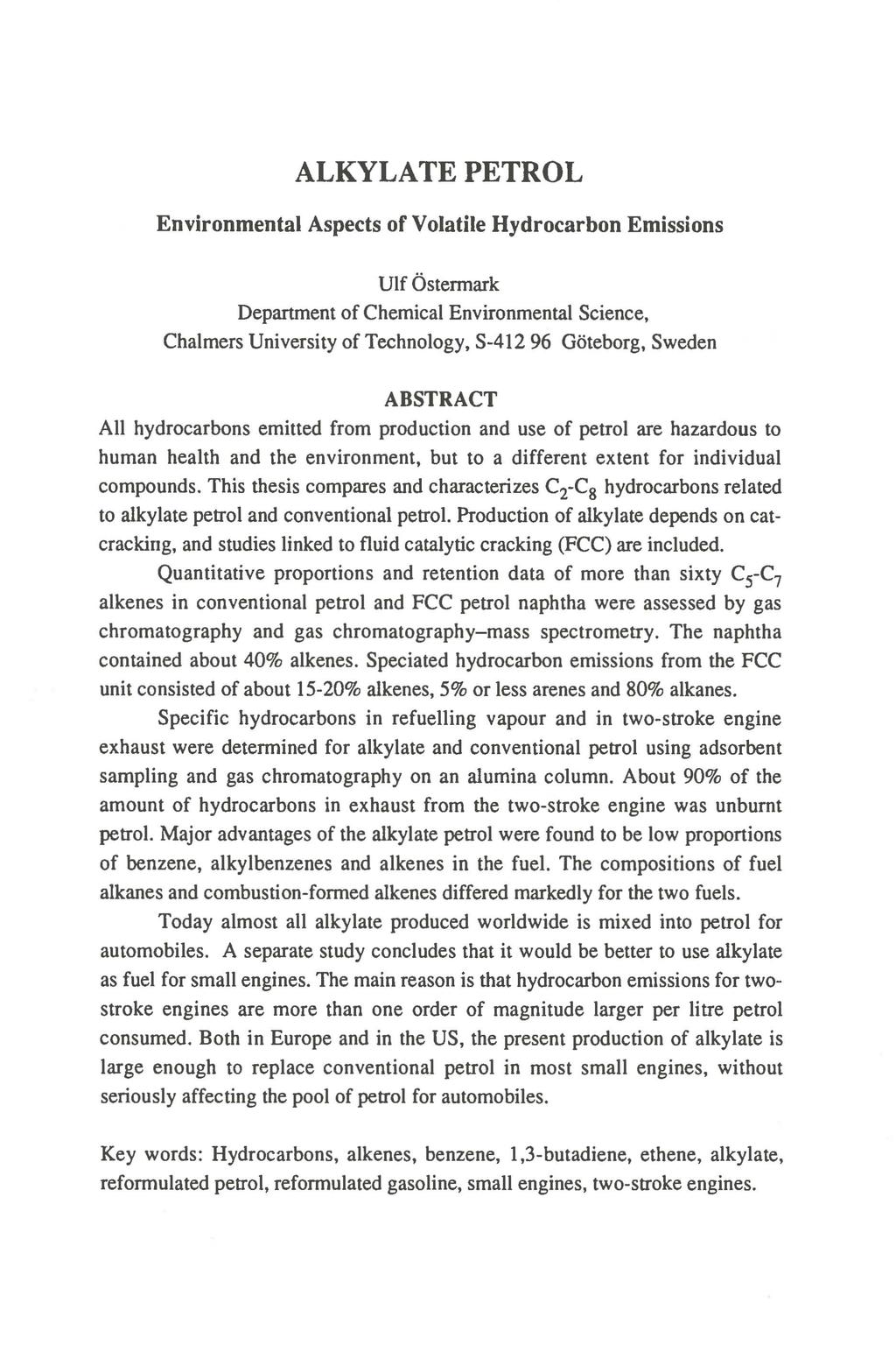 ALKYLATE PETROL Environmental Aspects of Volatile Hydrocarbon Emissions Ulf Ostennark Department of Chemical Environmental Science, Chalmers University of Technology, S-412 96 Goteborg, Sweden
