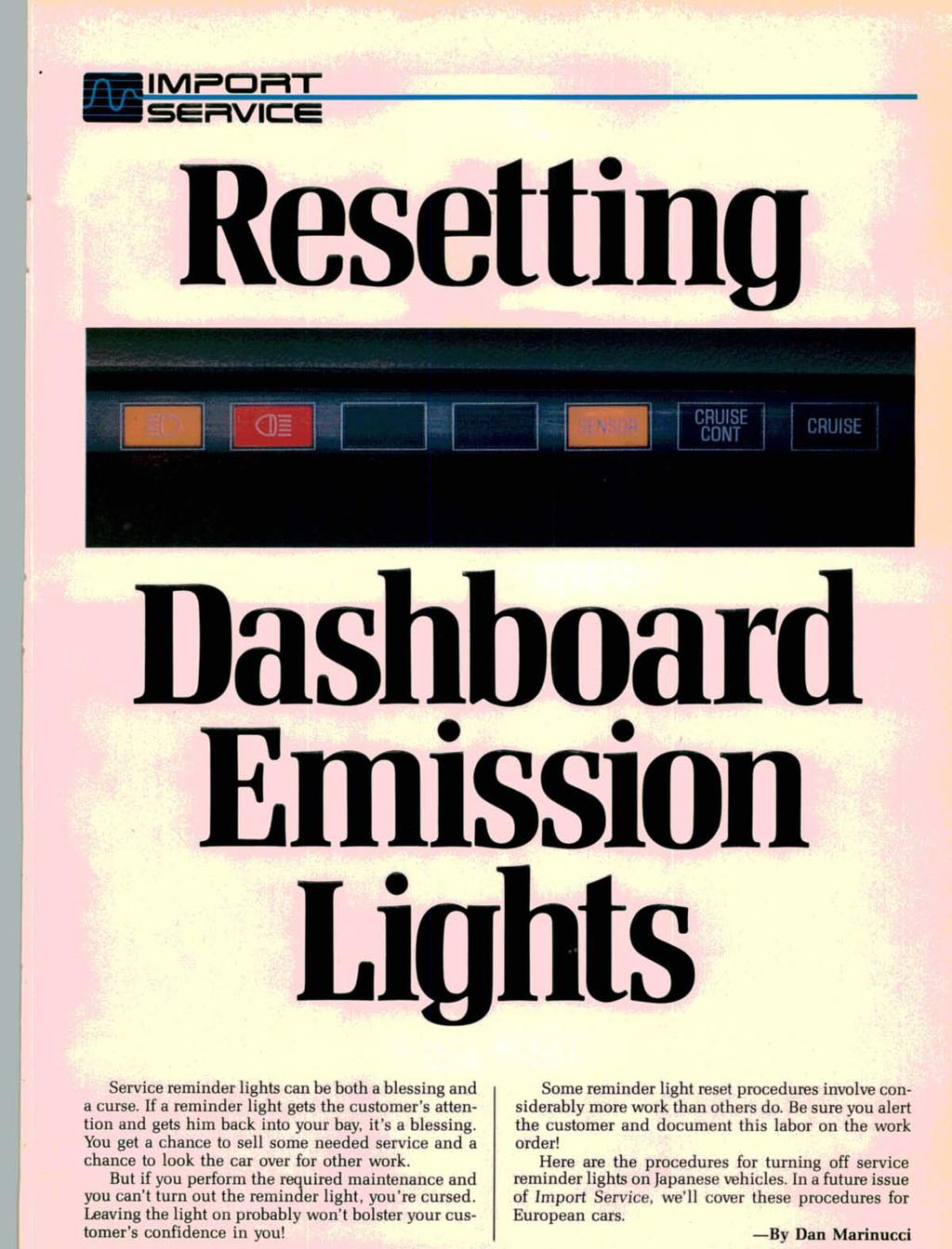 IIV/II Resetting Dashboard Emission Lights Service reminder lights can be both a blessing and a curse.