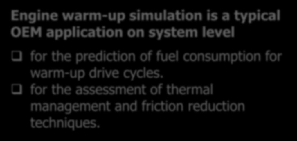 page 6 Example for Multi-Physics System Application Engine warm-up simulation is a